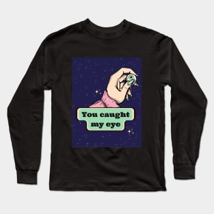 You caught my eye funny spooky Halloween saying pick up line Long Sleeve T-Shirt